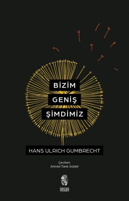 Bizim Genis Simdimiz - Hans Ulrich Gumbrecht
