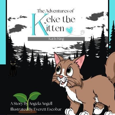 The Adventures of Keke the Kitten - Angela Angell