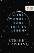 «Eine wunderbare Zeit zu leben» - Stephen Hawking