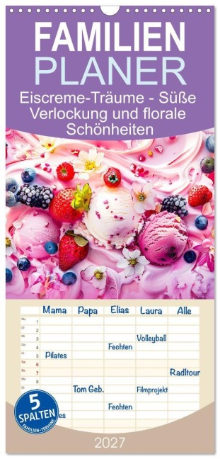 Familienplaner 2027 - Eiscreme-Träume - Süße Verlockung und florale Schönheiten mit 5 Spalten (Wandkalender, 21 x 45 cm) CALVENDO - Anja Frost