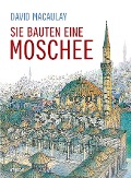 Cover-Bild zum Titel 'Sie bauten eine Moschee' von 'David Macaulay'