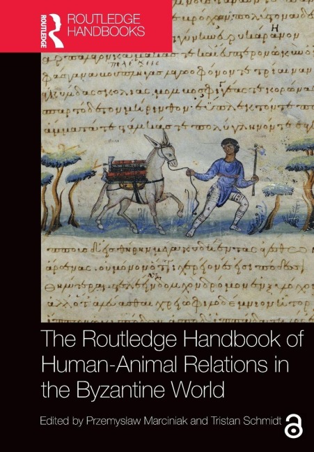 The Routledge Handbook of Human-Animal Relations in the Byzantine World - 
