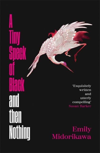 A Tiny Speck of Black and Then Nothing - Emily Midorikawa