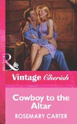 Cowboy To The Altar (Mills & Boon Vintage Cherish) - Rosemary Carter