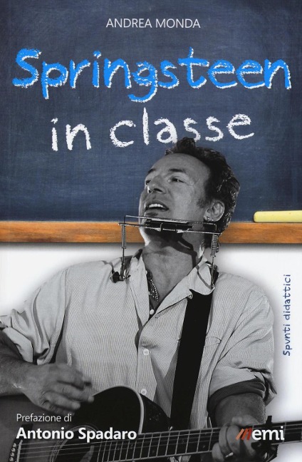 Springsteen in classe. Spunti didattici a partire dalle canzoni del Boss - Andrea Monda