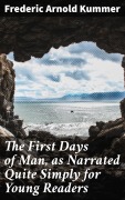 Cover-Bild zum Titel 'The First Days of Man, as Narrated Quite Simply for Young Readers' von 'Frederic Arnold Kummer'