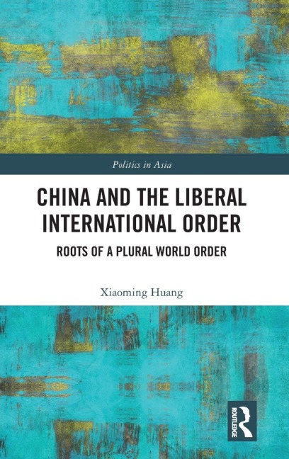 China and the Liberal International Order - Xiaoming Huang