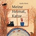 Cover-Bild zum Titel 'Meine Heimat, Katze' von 'Ayeda Alavie'