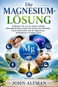 Cover-Bild zum Titel 'Die Magnesium-Lösung (Übersetzt)' von 'John Altman'