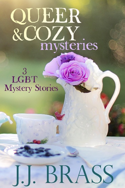 Queer and Cozy Mysteries: 3 LGBT Mystery Stories - J. J. Brass