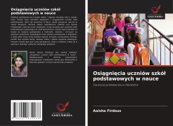 Cover-Bild zum Titel 'Osi¿gni¿cia uczniów szkó¿ podstawowych w nauce' von 'Aaisha Firdous'