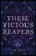 Cover-Bild zum Titel 'These Vicious Reapers' von 'F. M.'