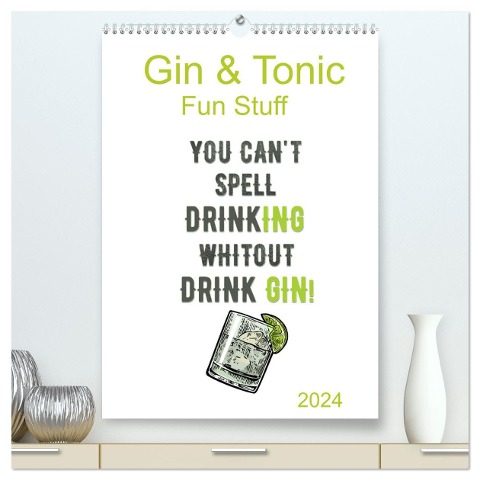 Gin & Tonic - Fun Stuff (hochwertiger Premium Wandkalender 2024 DIN A2 hoch), Kunstdruck in Hochglanz - Sell Pixs:Sell