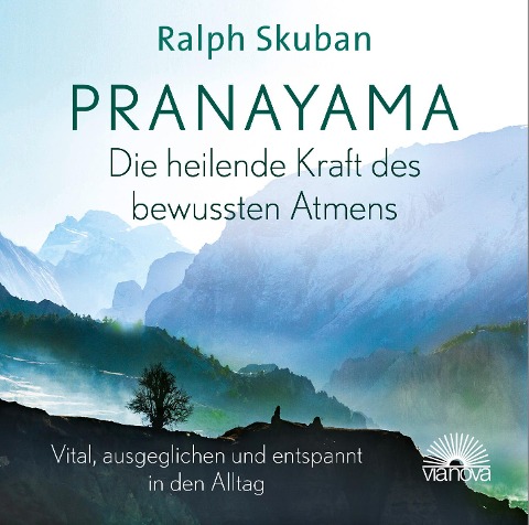 Pranayama - Die heilende Kraft des bewussten Atmens - Ralph Skuban
