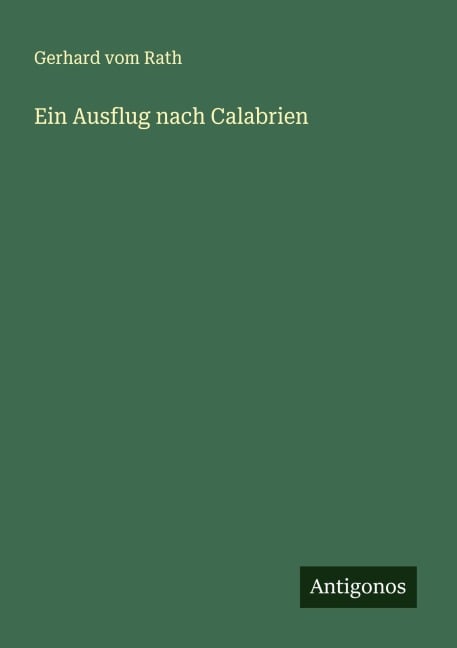 Ein Ausflug nach Calabrien - Gerhard Vom Rath
