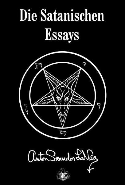 Die Satanischen Essays - Anton S. LaVey