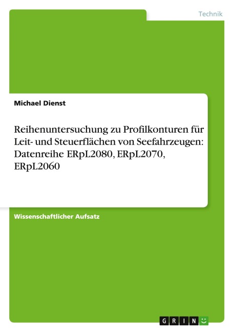 Reihenuntersuchung zu Profilkonturen für Leit- und Steuerflächen von Seefahrzeugen: Datenreihe ERpL2080, ERpL2070, ERpL2060 - Michael Dienst
