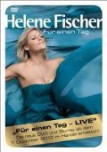 Cover-Bild zum Titel 'Für Einen Tag (Live)' von 'Helene Fischer'