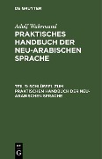 Schlüssel zum Praktischen Handbuch der neu-arabischen Sprache - Adolf Wahrmund