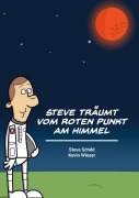 Cover-Bild zum Titel 'Steve träumt vom roten Punkt am Himmel' von 'Steve Schild, Kevin Wieser'