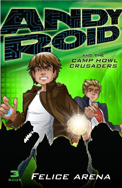 Andy Roid and the Camp Howl Crusaders - Felice Arena