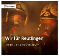 Wir für Reutlingen. 175 Jahre Feuerwehr Reutlingen - 