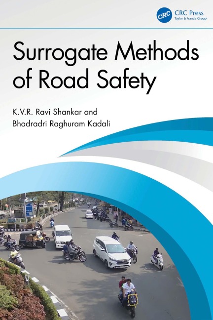 Surrogate Methods of Road Safety - K. V. R. Ravi Shankar, Bhadradri Raghuram Kadali
