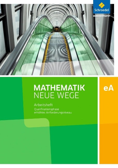 Mathematik Neue Wege SII. Qualifikationsphase eA Leistungskurs: Arbeitsheft mit Lösungen. Niedersachsen und Rheinland-Pfalz - 