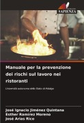 Cover-Bild zum Titel 'Manuale per la prevenzione dei rischi sul lavoro nei ristoranti' von 'José Ignacio Jiménez Quintana, Esther Ramírez Moreno, José Arias Rico'
