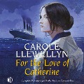 Cover-Bild zum Titel 'For the Love of Catherine' von 'Carole Llewellyn'