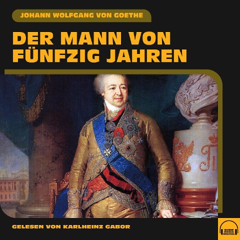 Der Mann von fünfzig Jahren - Johann Wolfgang von Goethe