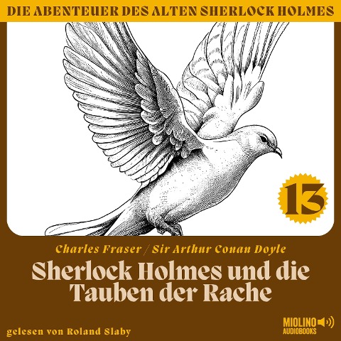 Sherlock Holmes und die Tauben der Rache (Die Abenteuer des alten Sherlock Holmes, Folge 13) - Arthur Conan Doyle, Charles Fraser