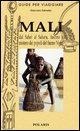 Mali. Dal Sahel al Sahara, fascino e mistero dei popoli del fiume Niger - Giancarlo Salvador