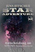 Cover-Bild zum Titel 'Entscheidung im SOSEMT-Sonnensystem (STAR ADVENTURE 40)' von 'Jens Fitscher'