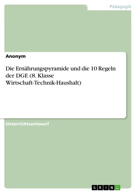 Die Ernährungspyramide und die 10 Regeln der DGE (8. Klasse Wirtschaft-Technik-Haushalt) - 