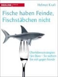 Cover-Bild zum Titel 'Fische haben Feinde, Fischstäbchen nicht' von 'Helmut Kraft'