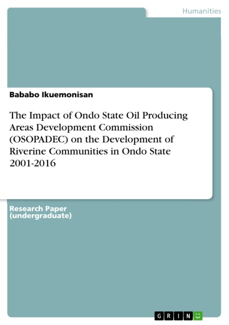 The Impact of Ondo State Oil Producing Areas Development Commission (OSOPADEC) on the Development of Riverine Communities in Ondo State 2001-2016 - Bababo Ikuemonisan