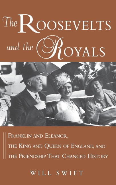The Roosevelts and the Royals - Will Swift