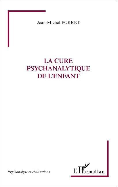 La cure psychanalytique de l'enfant - Jean-Michel Porret Jean-Michel Porret