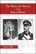 Cover-Bild zum Titel 'The Nazis, the Vatican, and the Jews of Rome' von 'Patrick J. Gallo'