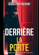 Cover-Bild zum Titel 'Derrière la porte' von 'Sébastien Theveny'