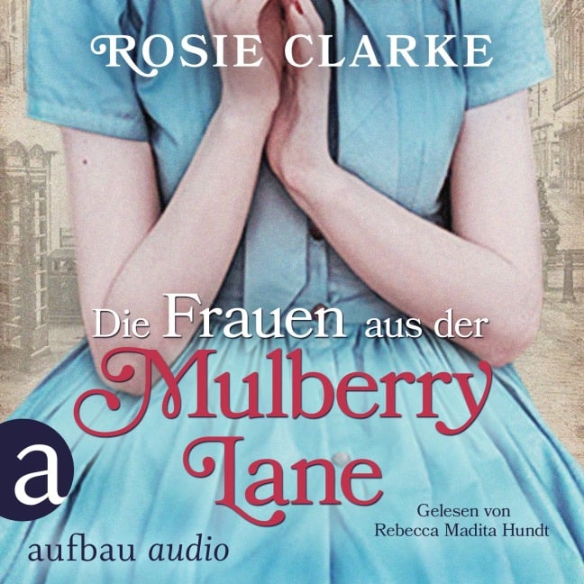 Die Frauen aus der Mulberry Lane - Rosie Clarke