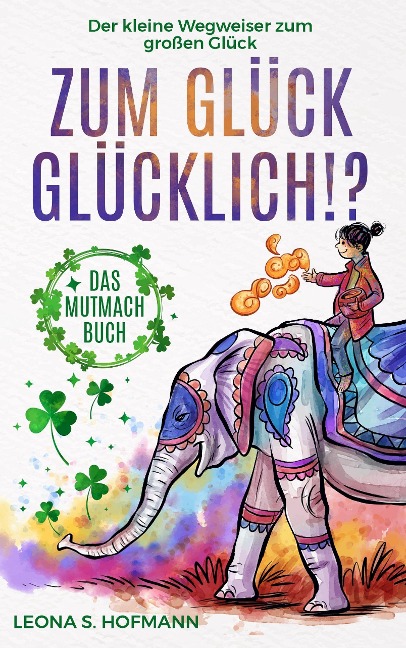 Zum Glück glücklich ! ? - Leona S. Hofmann, Adrian Langenscheid
