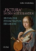 "Pictura" in den Niederlanden. Studien zur Personifikation der Malerei - Sophie Schnackenburg