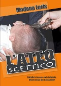 L'Ateo scettico - Loris Modena