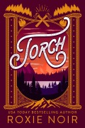Cover-Bild zum Titel 'Torch: A Second Chance Romance' von 'Roxie Noir'