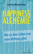 Cover-Bild zum Titel 'Happiness Alchemie' von 'Larissa Wasserthal'