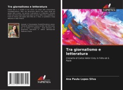 Cover-Bild zum Titel 'Tra giornalismo e letteratura' von 'Ana Paula Lopes Silva'