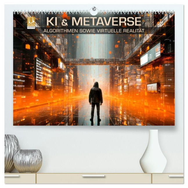 KI UND METAVERSE Algorithmen sowie virtuelle Realität (hochwertiger Premium Wandkalender 2026 DIN A2 quer), Kunstdruck in Hochglanz - Melanie Viola