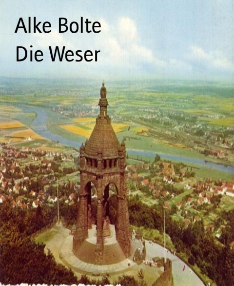 Die Weser - Alke Bolte